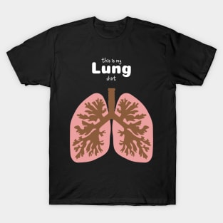 This Is My Lung Shirt - Medical Student In Medschool Funny Gift For Nurse & Doctor T-Shirt